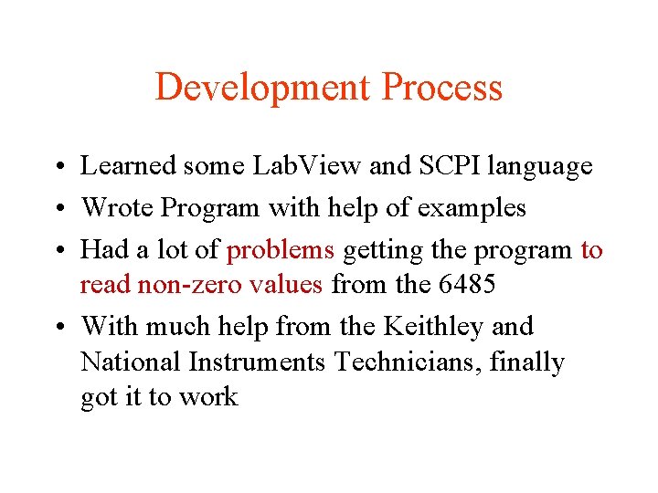Development Process • Learned some Lab. View and SCPI language • Wrote Program with