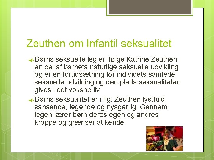 Zeuthen om Infantil seksualitet Børns seksuelle leg er ifølge Katrine Zeuthen en del af