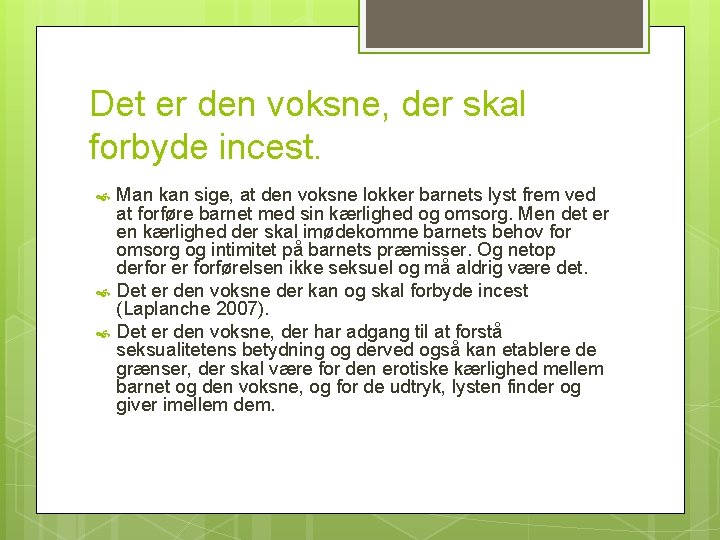 Det er den voksne, der skal forbyde incest. Man kan sige, at den voksne