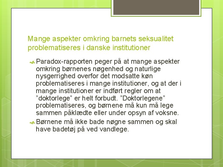 Mange aspekter omkring barnets seksualitet problematiseres i danske institutioner Paradox-rapporten peger på at mange