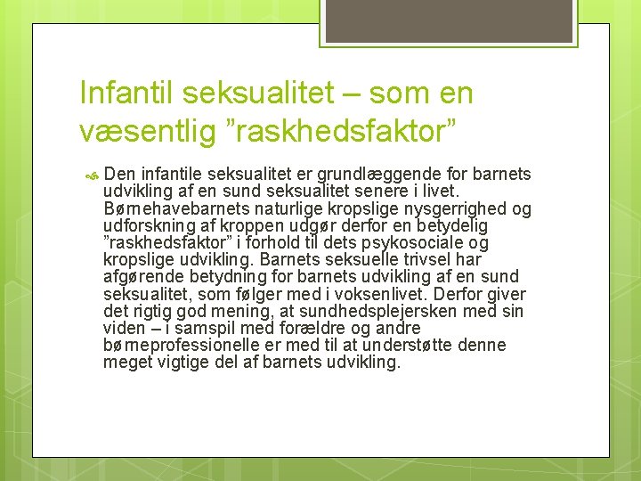 Infantil seksualitet – som en væsentlig ”raskhedsfaktor” Den infantile seksualitet er grundlæggende for barnets