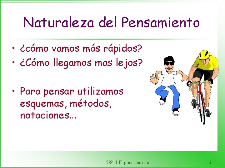 Naturaleza del Pensamiento • ¿cómo vamos más rápidos? • ¿Cómo llegamos mas lejos? •