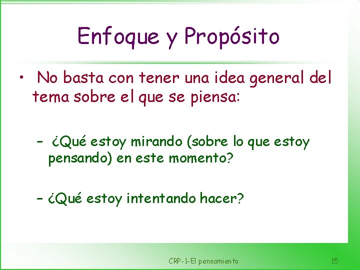 Enfoque y Propósito • No basta con tener una idea general del tema sobre
