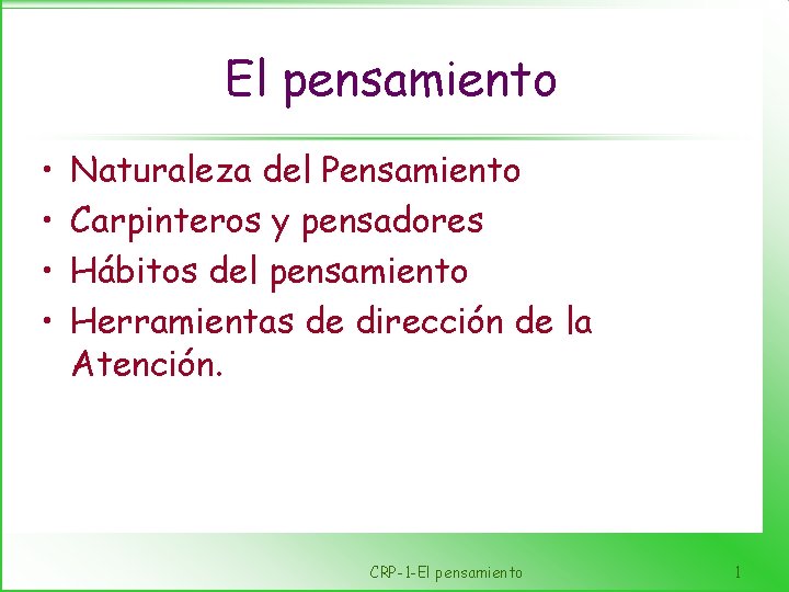 El pensamiento • • Naturaleza del Pensamiento Carpinteros y pensadores Hábitos del pensamiento Herramientas