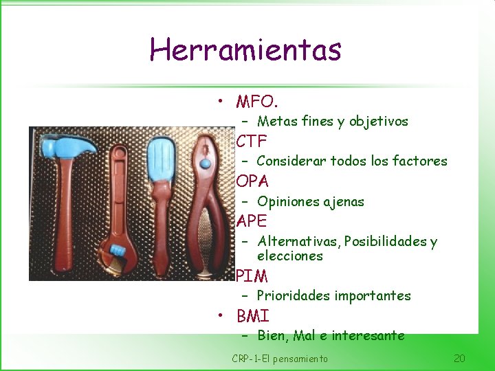 Herramientas • MFO. – Metas fines y objetivos • CTF – Considerar todos los