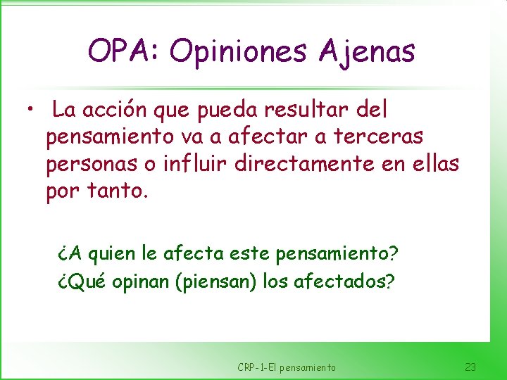 OPA: Opiniones Ajenas • La acción que pueda resultar del pensamiento va a afectar