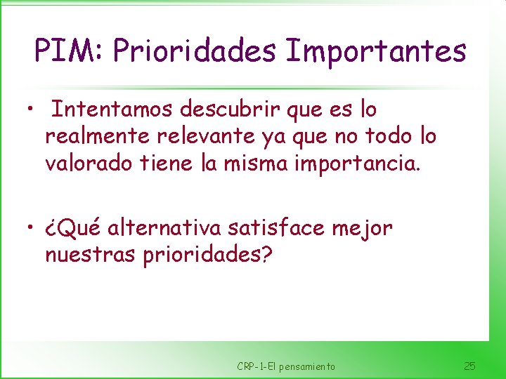 PIM: Prioridades Importantes • Intentamos descubrir que es lo realmente relevante ya que no