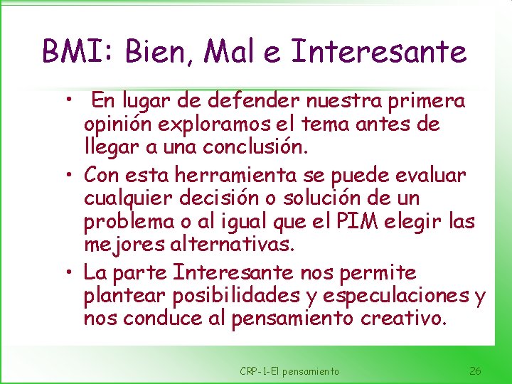 BMI: Bien, Mal e Interesante • En lugar de defender nuestra primera opinión exploramos