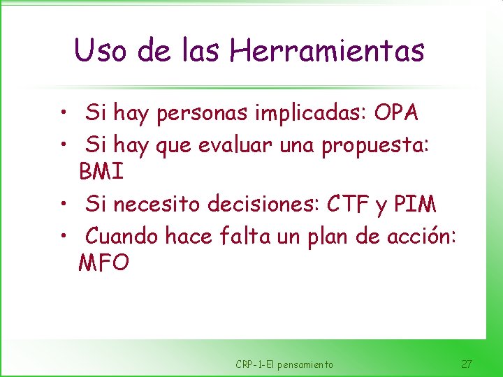 Uso de las Herramientas • Si hay personas implicadas: OPA • Si hay que