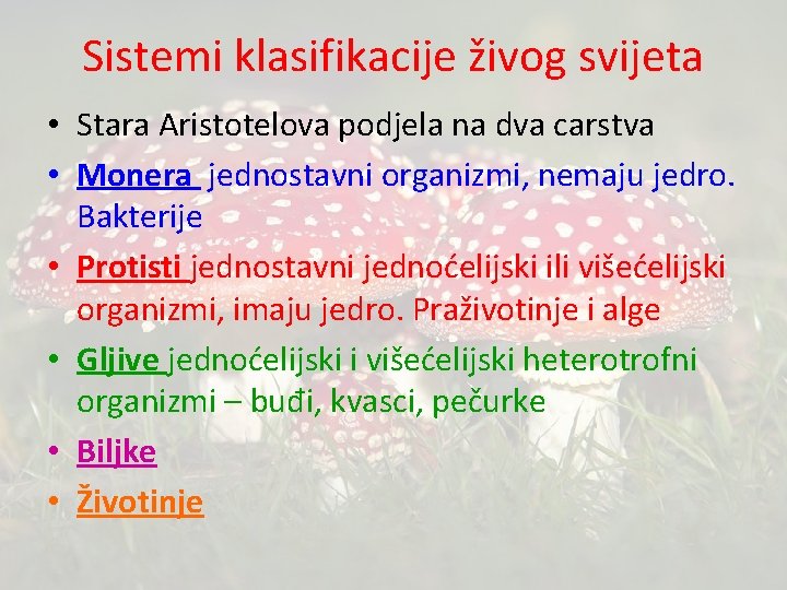 Sistemi klasifikacije živog svijeta • Stara Aristotelova podjela na dva carstva • Monera jednostavni