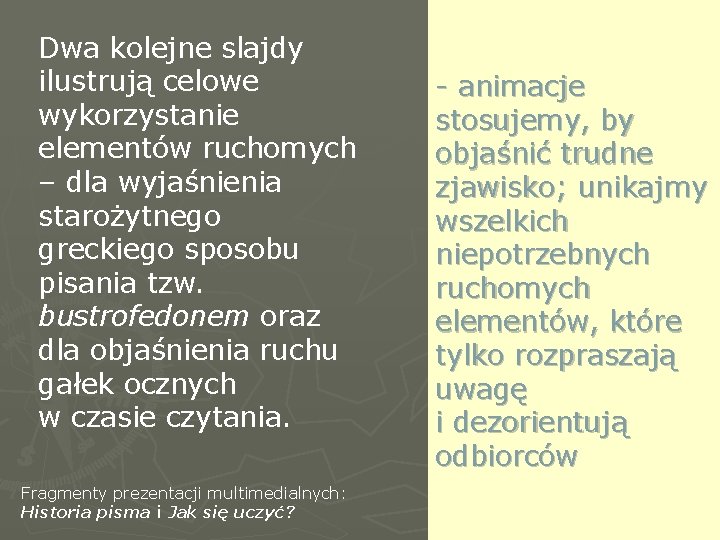 Dwa kolejne slajdy ilustrują celowe wykorzystanie elementów ruchomych – dla wyjaśnienia starożytnego greckiego sposobu