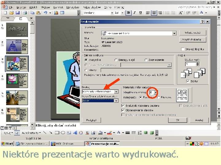 Niektóre prezentacje warto wydrukować. 