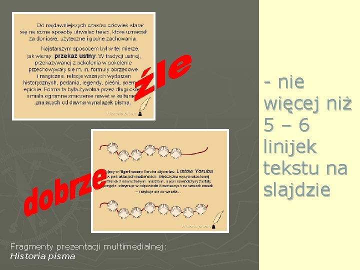 - nie więcej niż 5 – 6 linijek tekstu na slajdzie Fragmenty prezentacji multimedialnej: