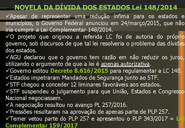 NOVELA DA DÍVIDA DOS ESTADOS Lei 148/2014 üApesar de representar uma redução ínfima para