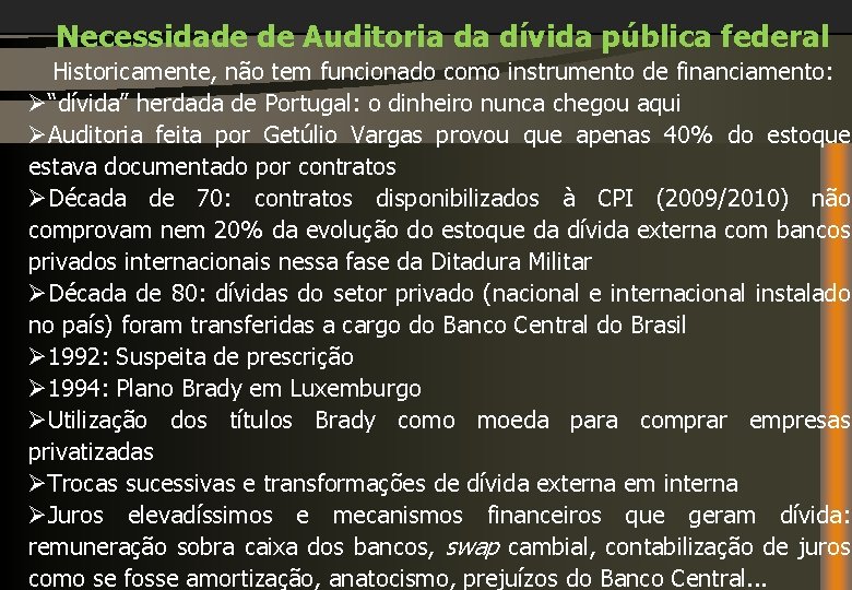 Necessidade de Auditoria da dívida pública federal Historicamente, não tem funcionado como instrumento de