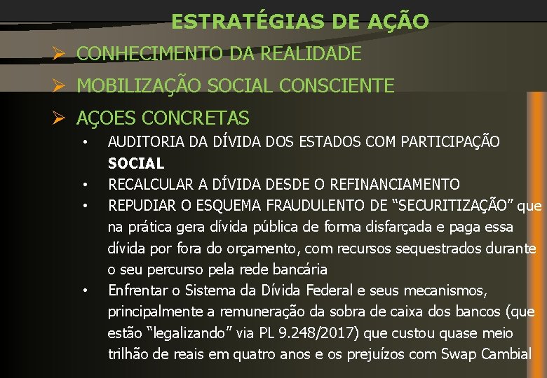 ESTRATÉGIAS DE AÇÃO Ø CONHECIMENTO DA REALIDADE Ø MOBILIZAÇÃO SOCIAL CONSCIENTE Ø AÇOES CONCRETAS