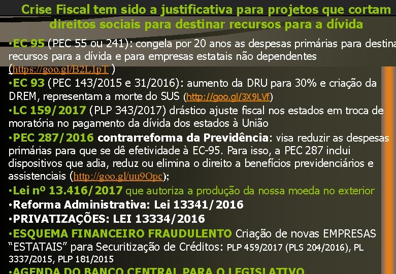 Crise Fiscal tem sido a justificativa para projetos que cortam direitos sociais para destinar