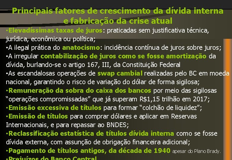 Principais fatores de crescimento da dívida interna e fabricação da crise atual • Elevadíssimas