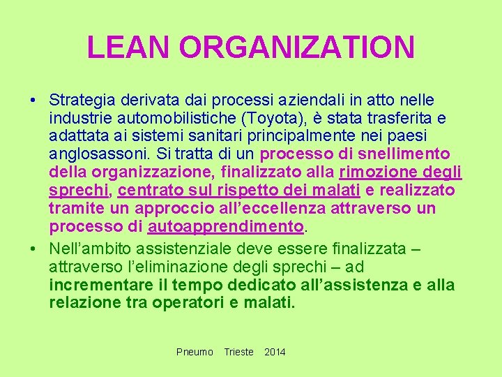 LEAN ORGANIZATION • Strategia derivata dai processi aziendali in atto nelle industrie automobilistiche (Toyota),
