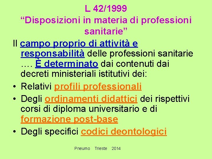 L 42/1999 “Disposizioni in materia di professioni sanitarie” Il campo proprio di attività e