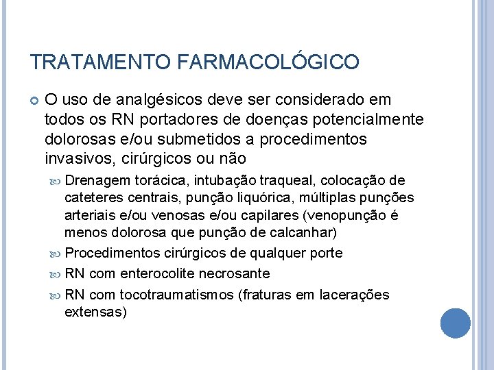 TRATAMENTO FARMACOLÓGICO O uso de analgésicos deve ser considerado em todos os RN portadores