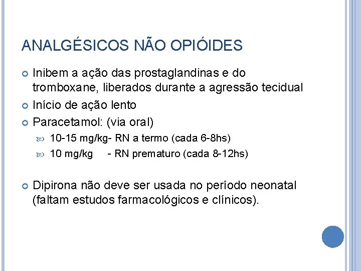 ANALGÉSICOS NÃO OPIÓIDES Inibem a ação das prostaglandinas e do tromboxane, liberados durante a