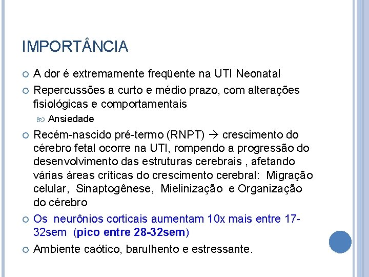 IMPORT NCIA A dor é extremamente freqüente na UTI Neonatal Repercussões a curto e