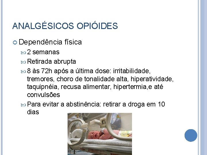 ANALGÉSICOS OPIÓIDES Dependência física 2 semanas Retirada abrupta 8 às 72 h após a