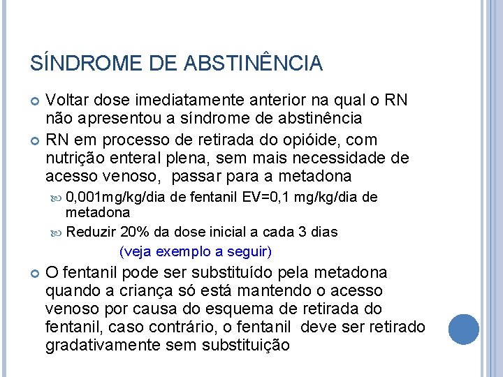 SÍNDROME DE ABSTINÊNCIA Voltar dose imediatamente anterior na qual o RN não apresentou a