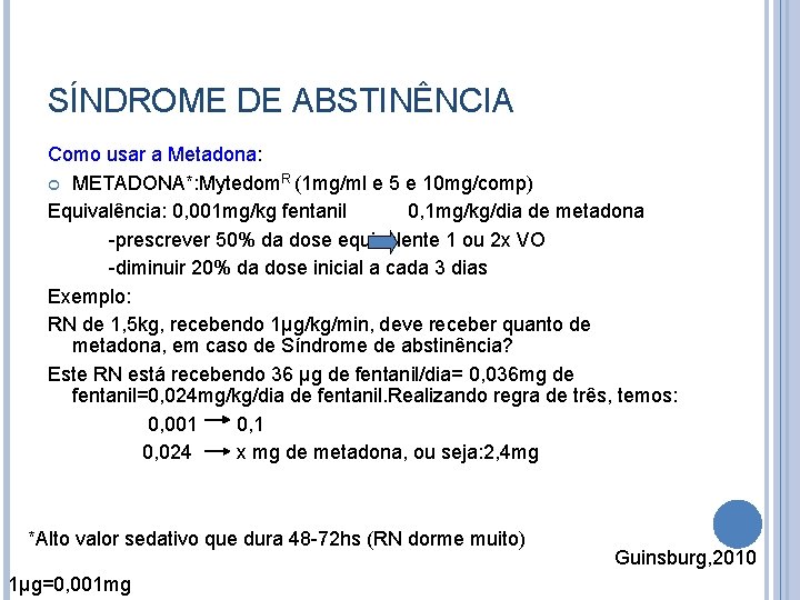 SÍNDROME DE ABSTINÊNCIA Como usar a Metadona: METADONA*: Mytedom. R (1 mg/ml e 5