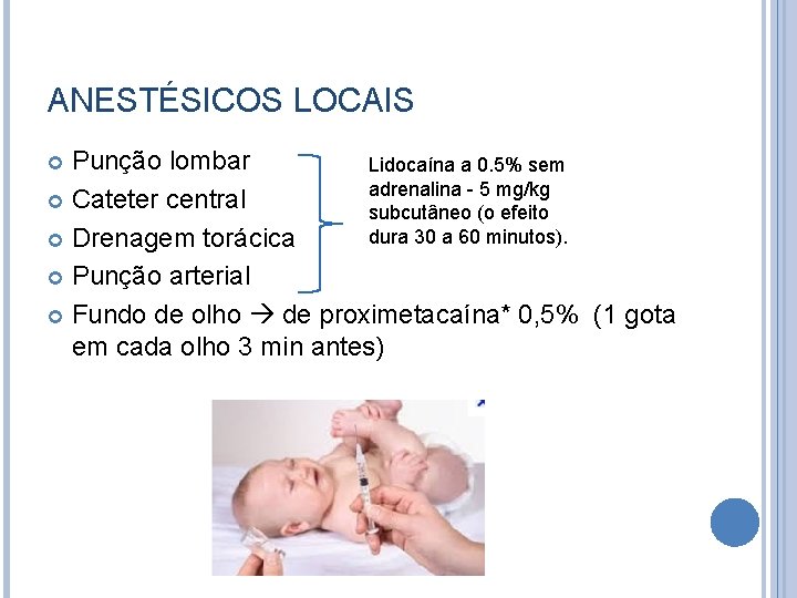 ANESTÉSICOS LOCAIS Punção lombar Lidocaína a 0. 5% sem adrenalina - 5 mg/kg Cateter
