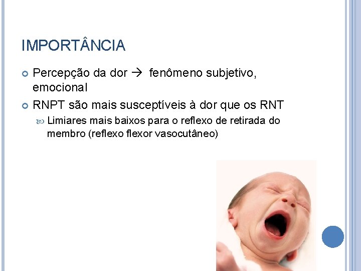 IMPORT NCIA Percepção da dor fenômeno subjetivo, emocional RNPT são mais susceptíveis à dor