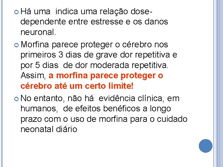  Há uma indica uma relação dose- dependente entre estresse e os danos neuronal.