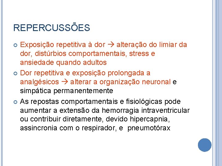 REPERCUSSÕES Exposição repetitiva à dor alteração do limiar da dor, distúrbios comportamentais, stress e