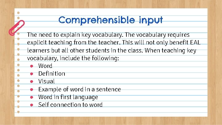 Comprehensible input The need to explain key vocabulary. The vocabulary requires explicit teaching from