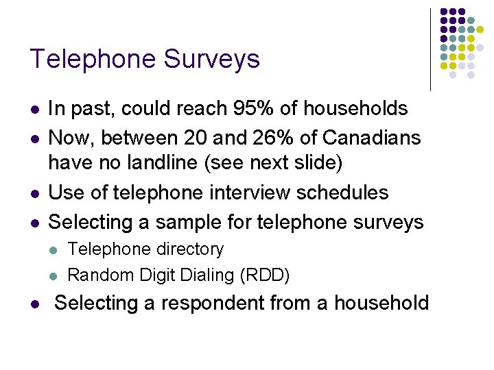 Telephone Surveys l l In past, could reach 95% of households Now, between 20