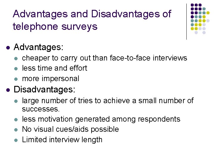 Advantages and Disadvantages of telephone surveys l Advantages: l l cheaper to carry out