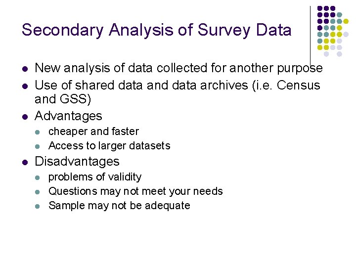 Secondary Analysis of Survey Data l l l New analysis of data collected for