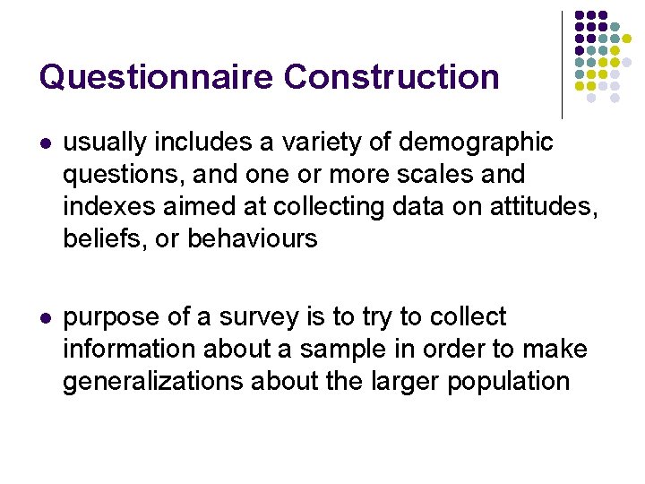 Questionnaire Construction l usually includes a variety of demographic questions, and one or more