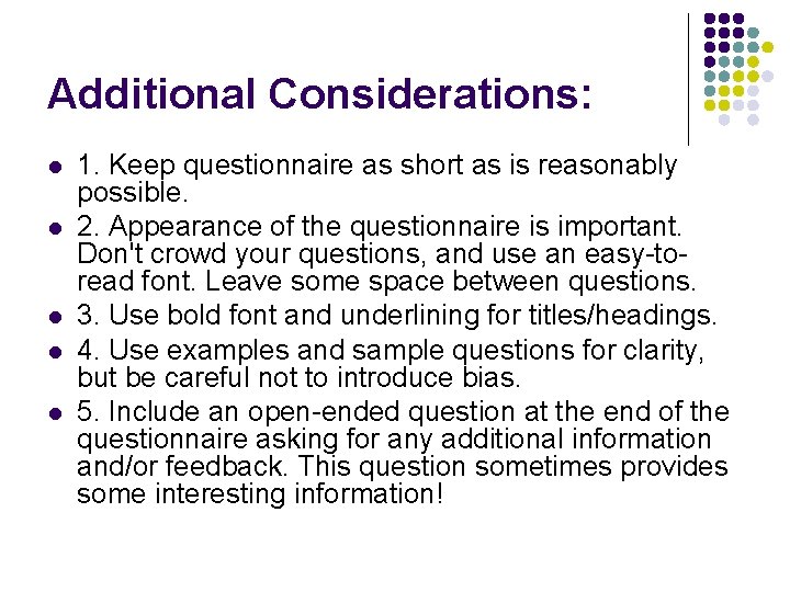 Additional Considerations: l l l 1. Keep questionnaire as short as is reasonably possible.