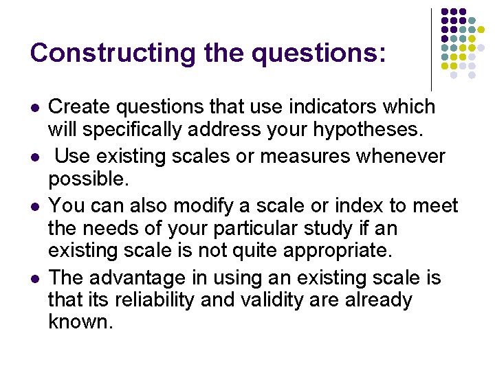 Constructing the questions: l l Create questions that use indicators which will specifically address