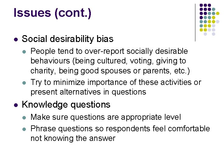 Issues (cont. ) l Social desirability bias l l l People tend to over-report
