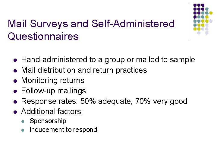 Mail Surveys and Self-Administered Questionnaires l l l Hand-administered to a group or mailed