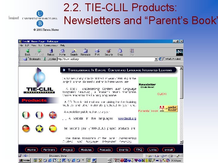 2. 2. TIE-CLIL Products: Newsletters and “Parent’s Book” © 2001 Teresa Naves 