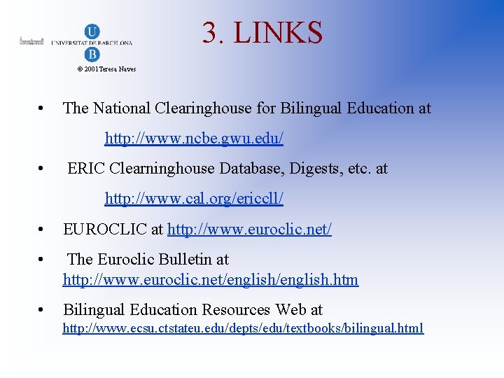 3. LINKS © 2001 Teresa Naves • The National Clearinghouse for Bilingual Education at