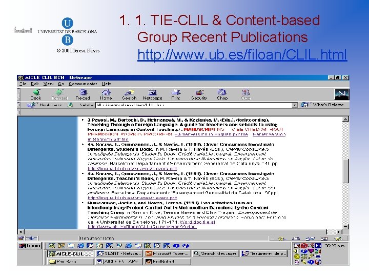 © 2001 Teresa Naves 1. 1. TIE-CLIL & Content-based Group Recent Publications http: //www.