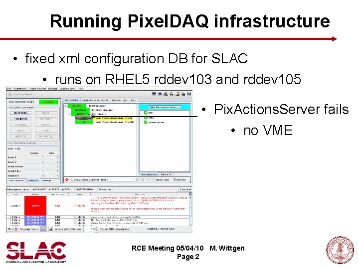 Running Pixel. DAQ infrastructure • fixed xml configuration DB for SLAC • runs on