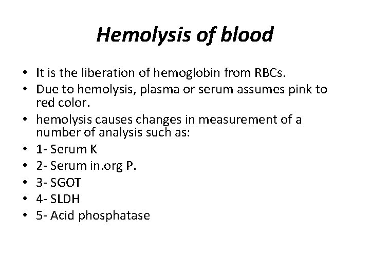 Hemolysis of blood • It is the liberation of hemoglobin from RBCs. • Due