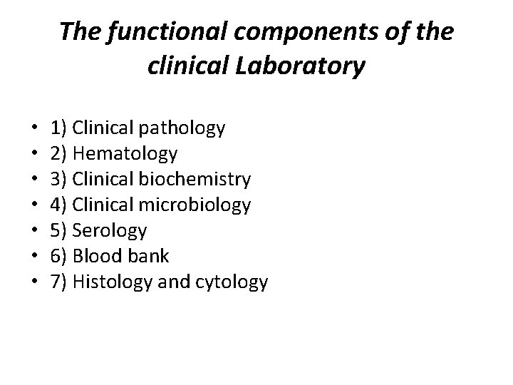 The functional components of the clinical Laboratory • • 1) Clinical pathology 2) Hematology