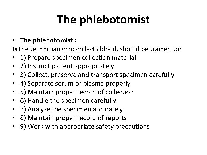 The phlebotomist • The phlebotomist : Is the technician who collects blood, should be